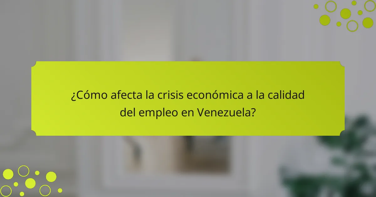 ¿Cómo afecta la crisis económica a la calidad del empleo en Venezuela?