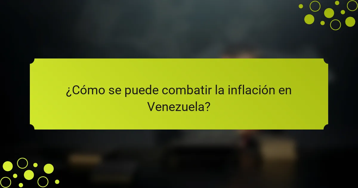 ¿Cómo se puede combatir la inflación en Venezuela?