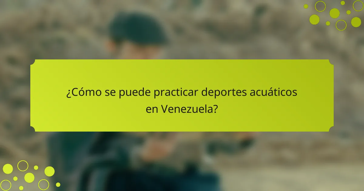 ¿Cómo se puede practicar deportes acuáticos en Venezuela?