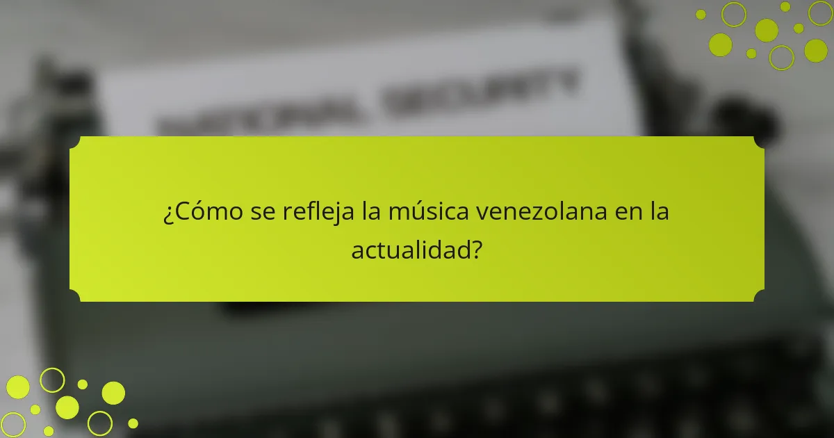¿Cómo se refleja la música venezolana en la actualidad?