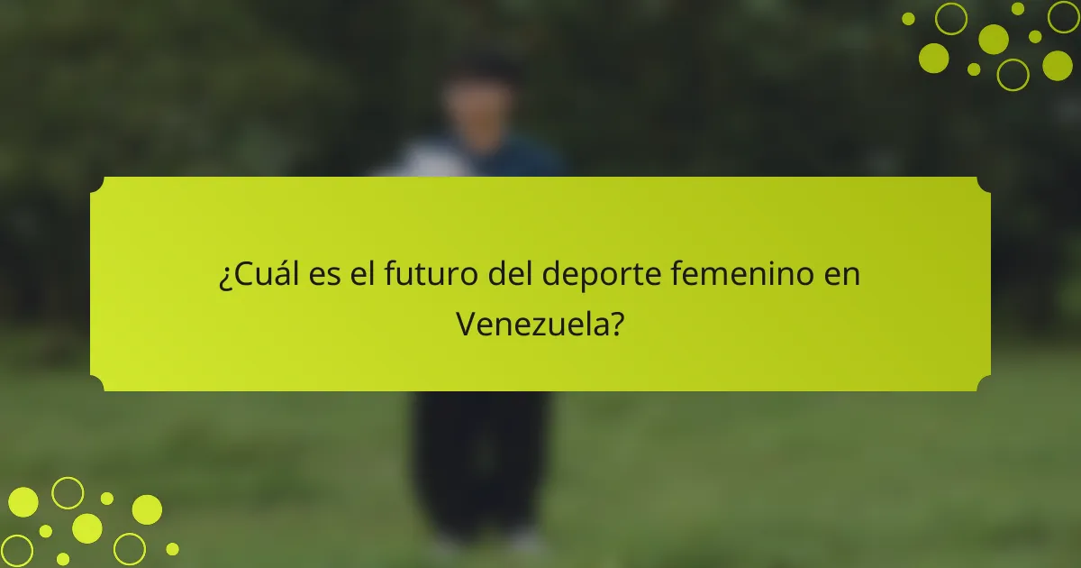 ¿Cuál es el futuro del deporte femenino en Venezuela?