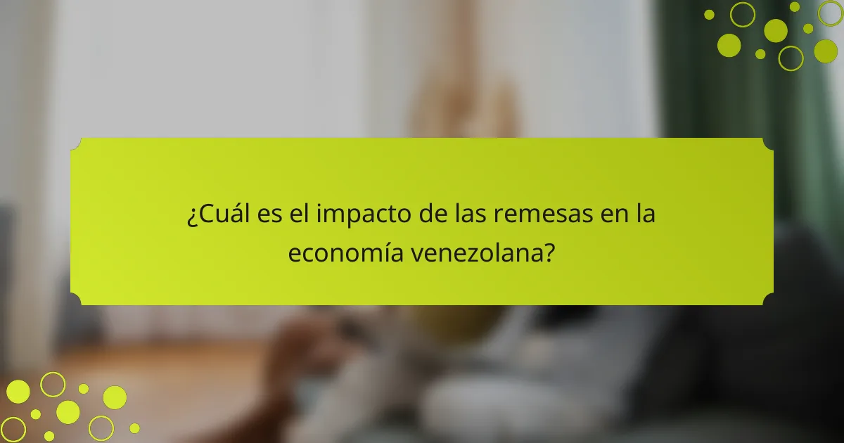 ¿Cuál es el impacto de las remesas en la economía venezolana?