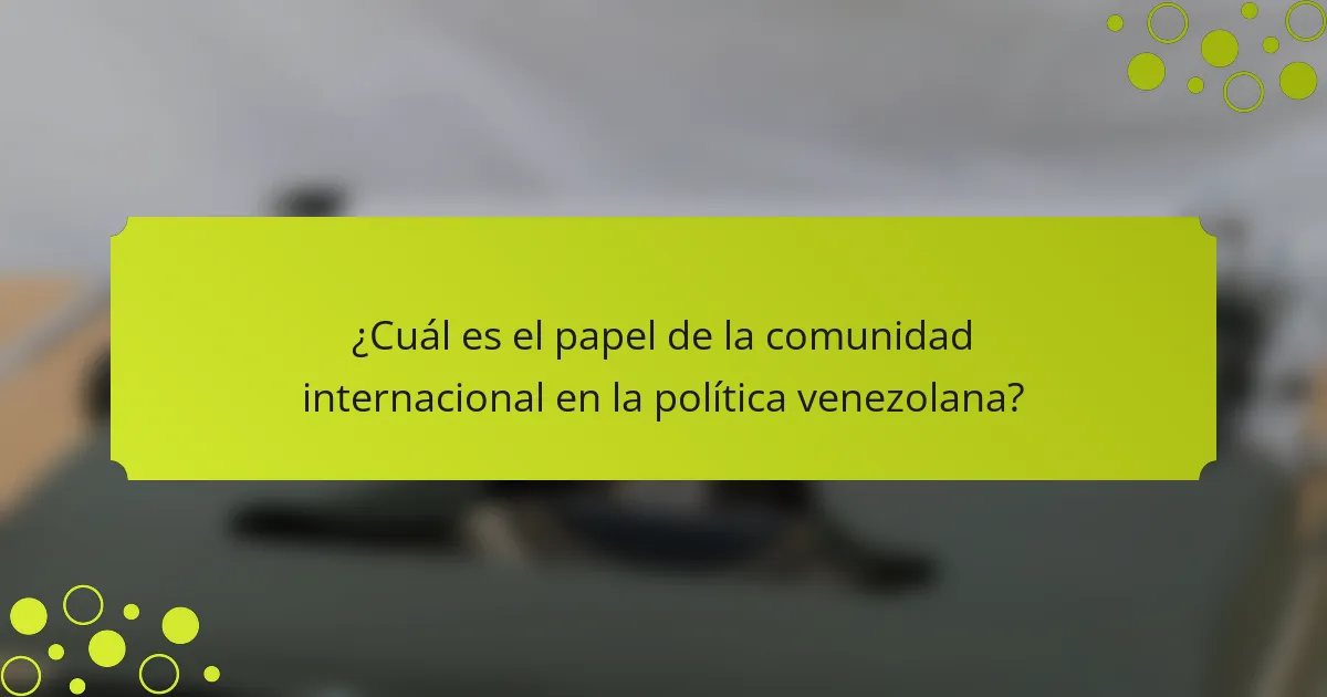 ¿Cuál es el papel de la comunidad internacional en la política venezolana?