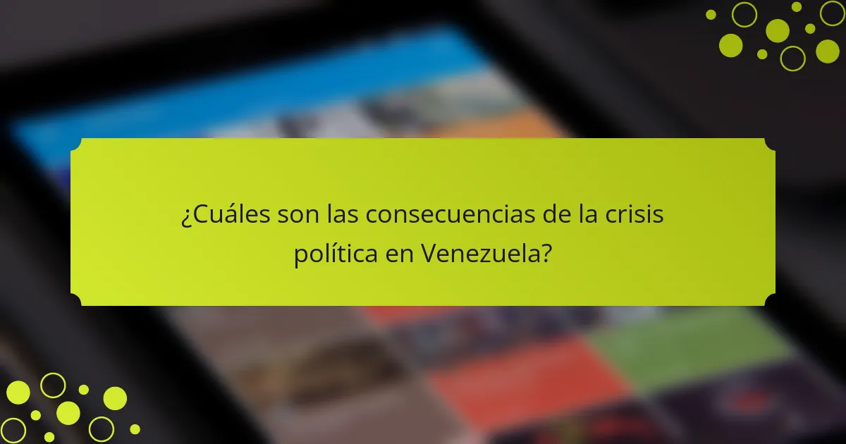 ¿Cuáles son las consecuencias de la crisis política en Venezuela?