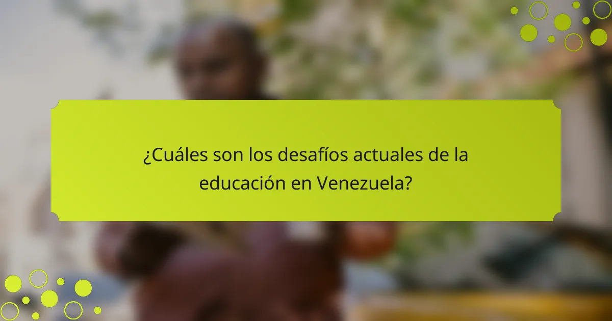 ¿Cuáles son los desafíos actuales de la educación en Venezuela?
