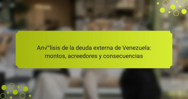 Análisis de la deuda externa de Venezuela: montos, acreedores y consecuencias