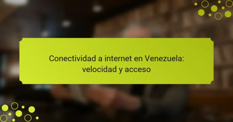 Conectividad a internet en Venezuela: velocidad y acceso