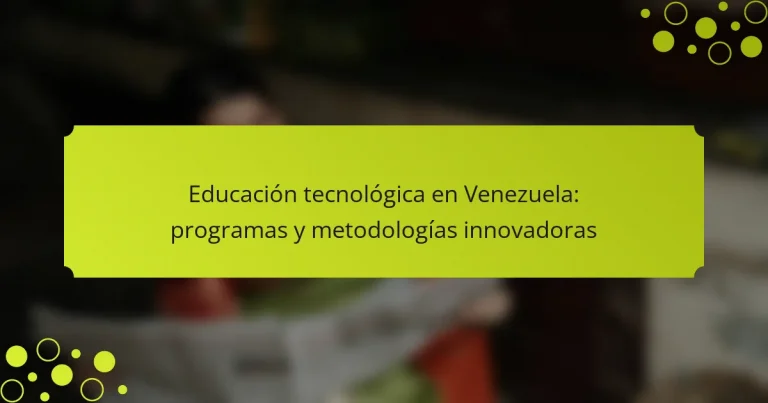 Educación tecnológica en Venezuela: programas y metodologías innovadoras