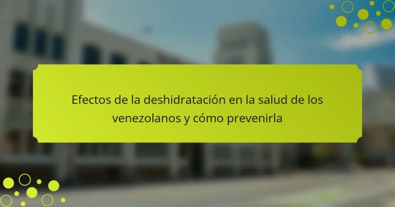 Efectos de la deshidratación en la salud de los venezolanos y cómo prevenirla