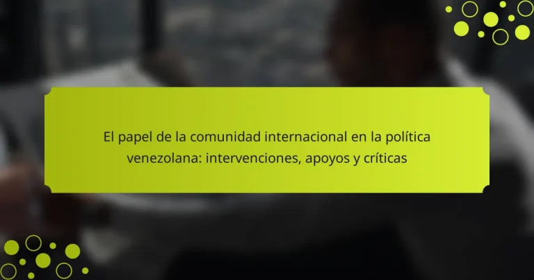 El papel de la comunidad internacional en la política venezolana: intervenciones, apoyos y críticas
