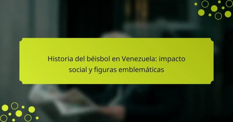 Historia del béisbol en Venezuela: impacto social y figuras emblemáticas