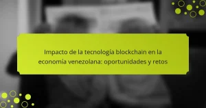Impacto de la tecnología blockchain en la economía venezolana: oportunidades y retos