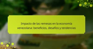Impacto de las remesas en la economía venezolana: beneficios, desafíos y tendencias