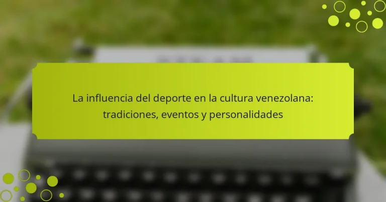 La influencia del deporte en la cultura venezolana: tradiciones, eventos y personalidades