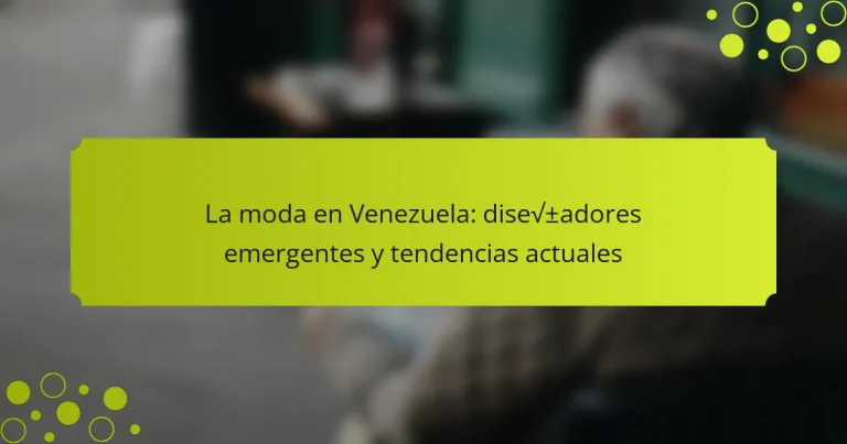 La moda en Venezuela: diseñadores emergentes y tendencias actuales