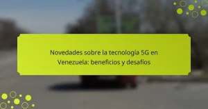 Novedades sobre la tecnología 5G en Venezuela: beneficios y desafíos