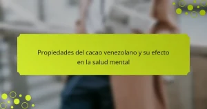 Propiedades del cacao venezolano y su efecto en la salud mental
