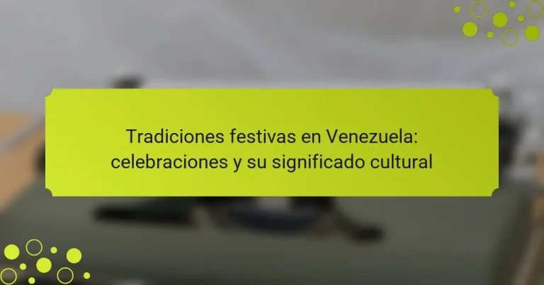 Tradiciones festivas en Venezuela: celebraciones y su significado cultural
