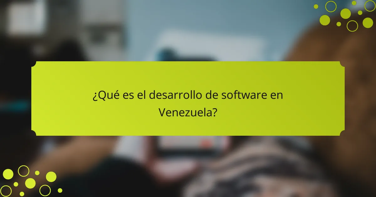 ¿Qué es el desarrollo de software en Venezuela?