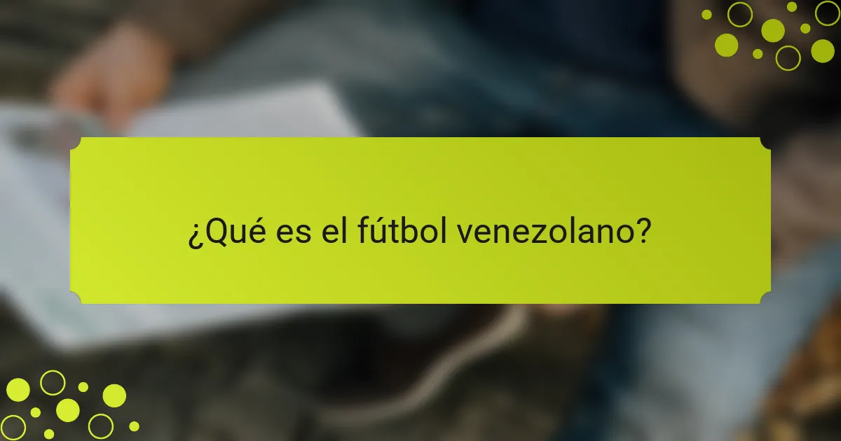 ¿Qué es el fútbol venezolano?