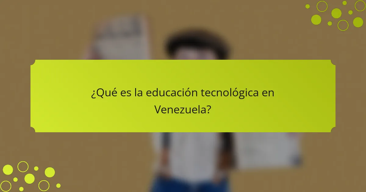 Educación tecnológica en Venezuela: programas y metodologías innovadoras