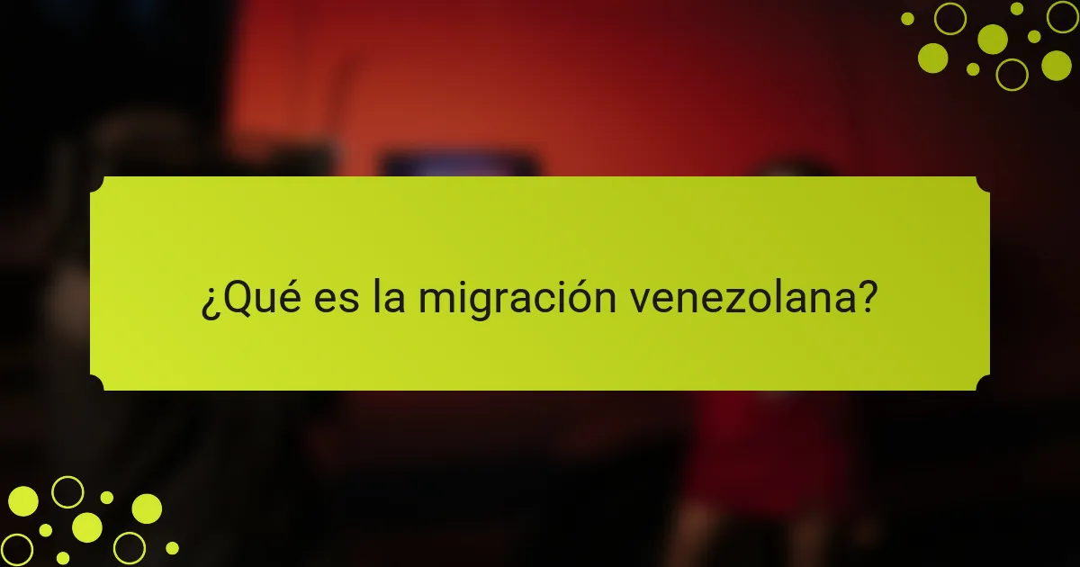 ¿Qué es la migración venezolana?