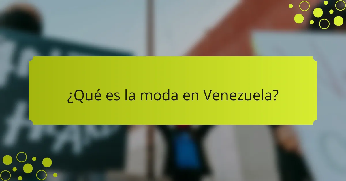 ¿Qué es la moda en Venezuela?