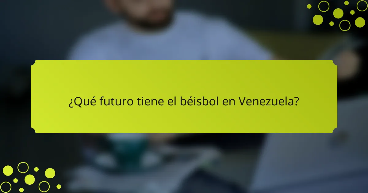 ¿Qué futuro tiene el béisbol en Venezuela?