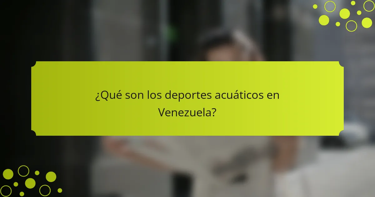 ¿Qué son los deportes acuáticos en Venezuela?